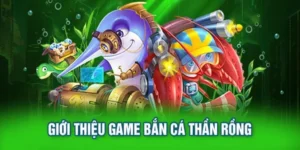Cách Chơi Bắn Cá Rồng WinVN Kịch Tính Thắng Lớn Tham Gia Ngay